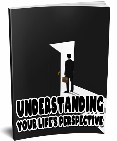 Understanding Your Life’s Perspective